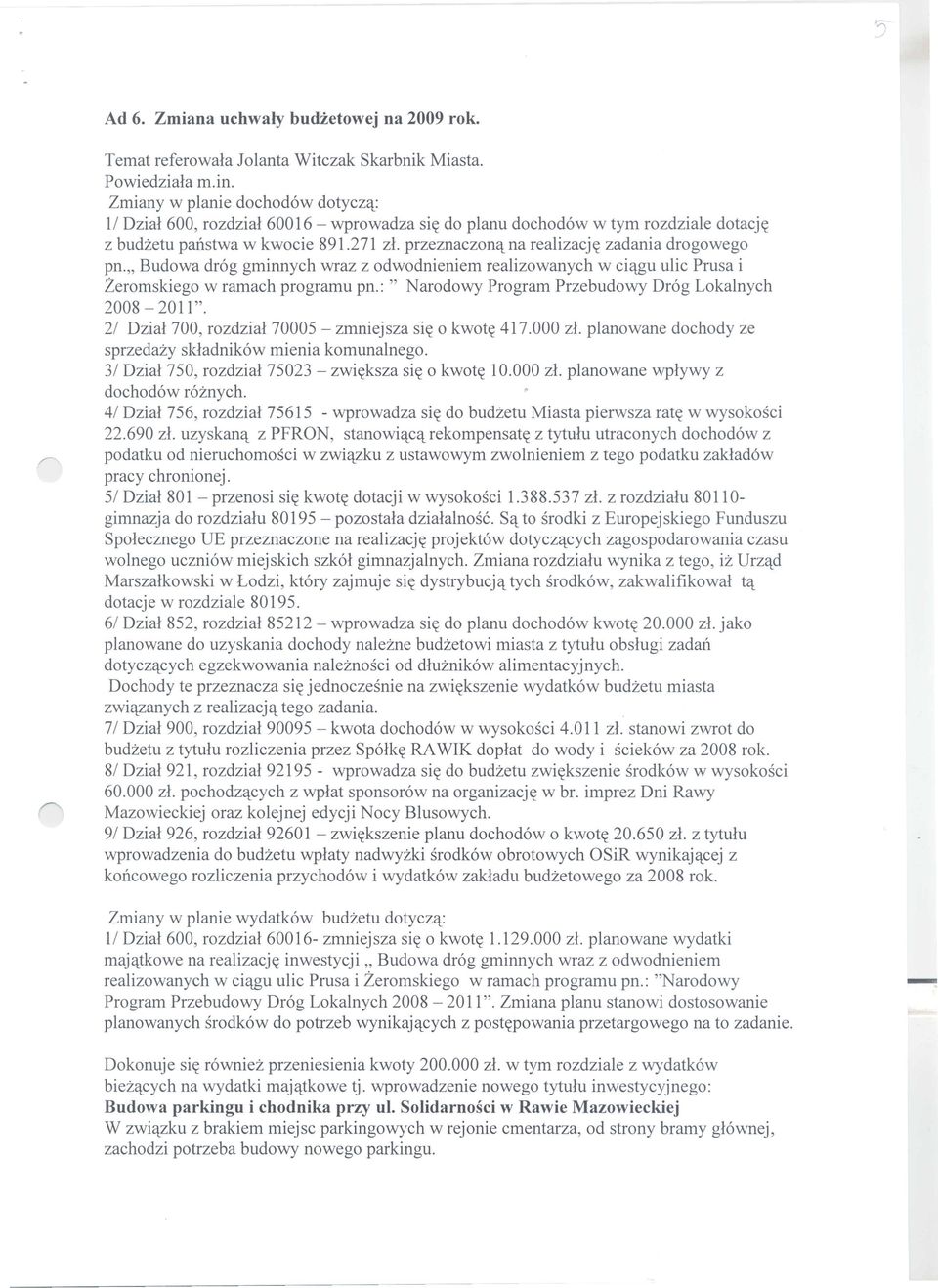 przeznaczon<tna realizacj~ zadania drogowego pn." Budowa dr6g gminnych wraz z odwodnieniem realizowanych w cictgu ulic Prusa i Zeromskiego w ramach programu pn.