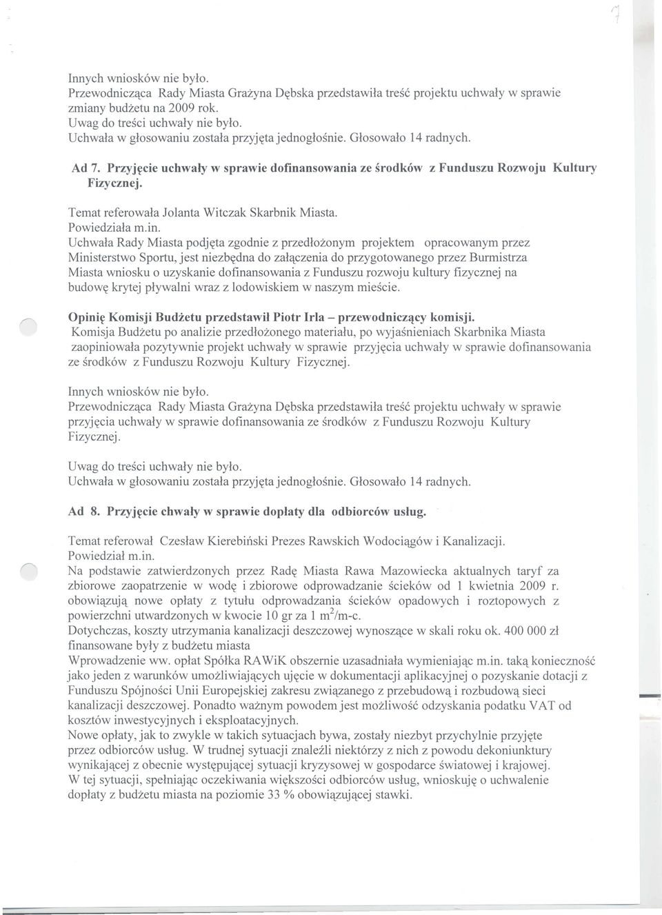 Temat referowala Jolanta Witczak Skarbnik Miasta. Powiedziala m.in.