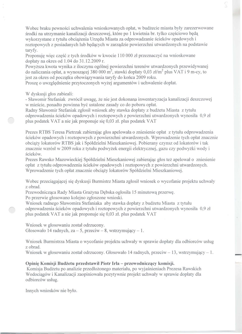 taryfy. Proponuj~ wi~c cz~se z tych srodk6w w kwocie 110 000 zl przeznaczye na wnioskowane doplaty na okres od 1.04 do 31.12.2009 r.