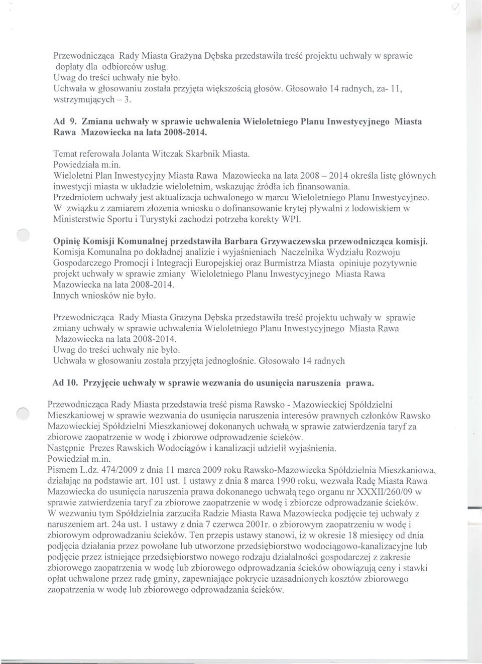 Temat referowala Jolanta Witczak Skarbnik Miasta. Powiedziala m.in.