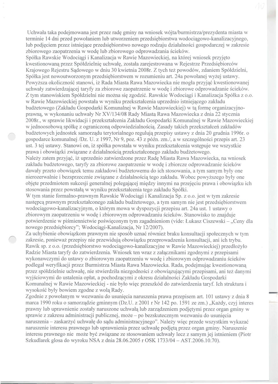 Sp6lka Rawskie Wodoci'llii i Kanalizacja w Rawie Mazowieckiej, na kt6rej wniosek przyj~to kwestionowan<tprzez Sp6ldzie1ni~ uchwal~, zostala zarejestrowana w Rejestrze Przedsi~biorc6w Krajowego