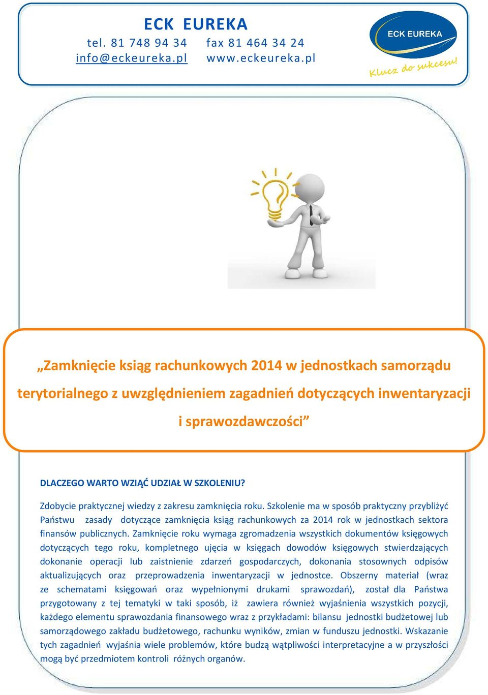 pl Zamknięcie ksiąg rachunkowych 014 w jednostkach samorządu terytorialnego z uwzględnieniem zagadnień dotyczących inwentaryzacji i sprawozdawczości DLACZEGO WARTO WZIĄĆ UDZIAŁ W SZKOLENIU?