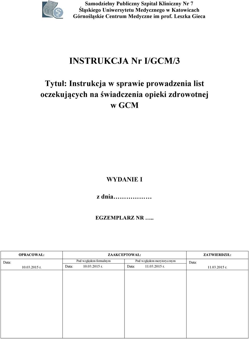 Leszka Gieca INSTRUKCJA Nr I/GCM/3 Tytuł: Instrukcja w sprawie prowadzenia list oczekujących na świadczenia opieki