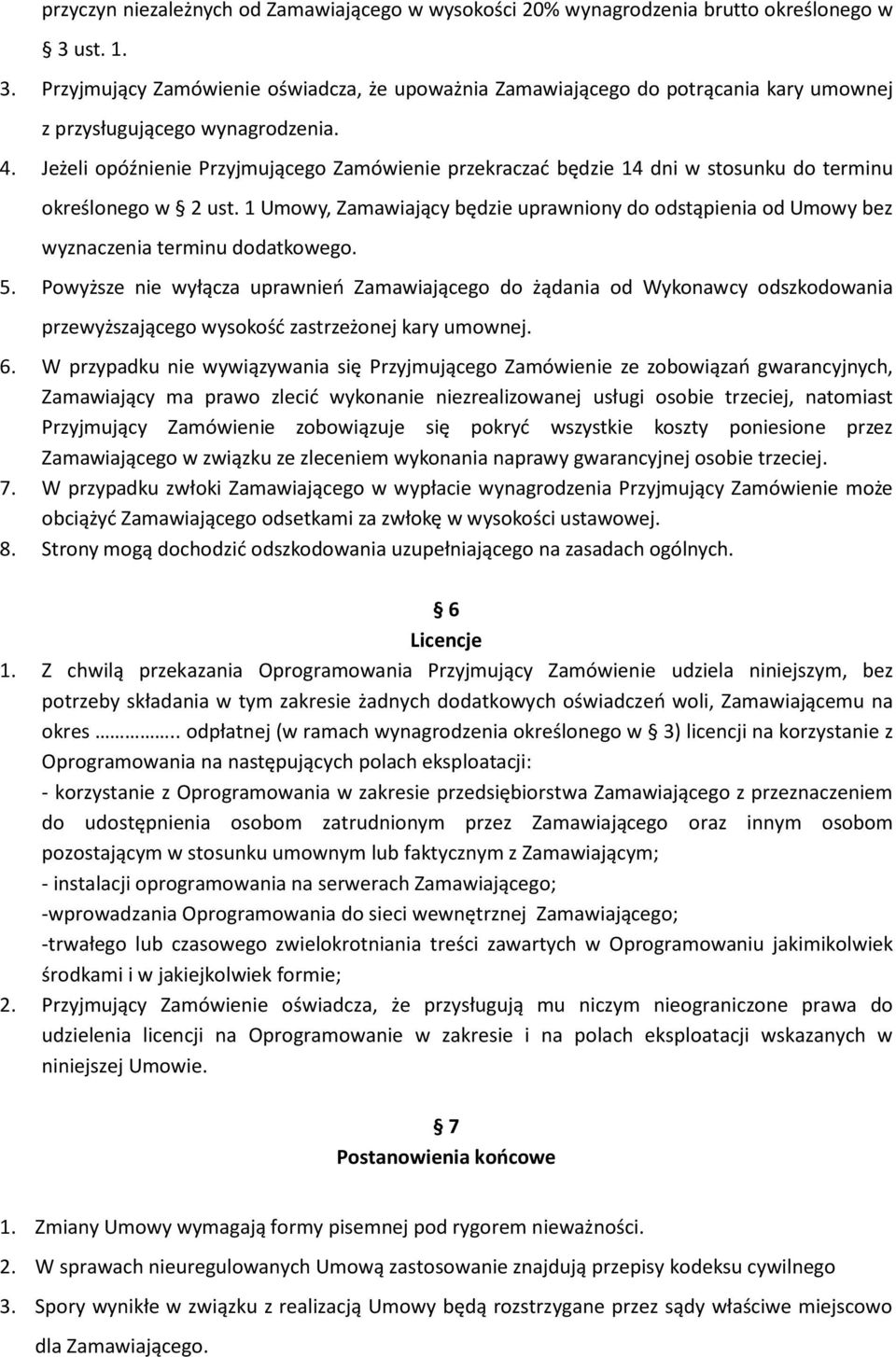 Jeżeli opóźnienie Przyjmującego Zamówienie przekraczać będzie 14 dni w stosunku do terminu określonego w 2 ust.