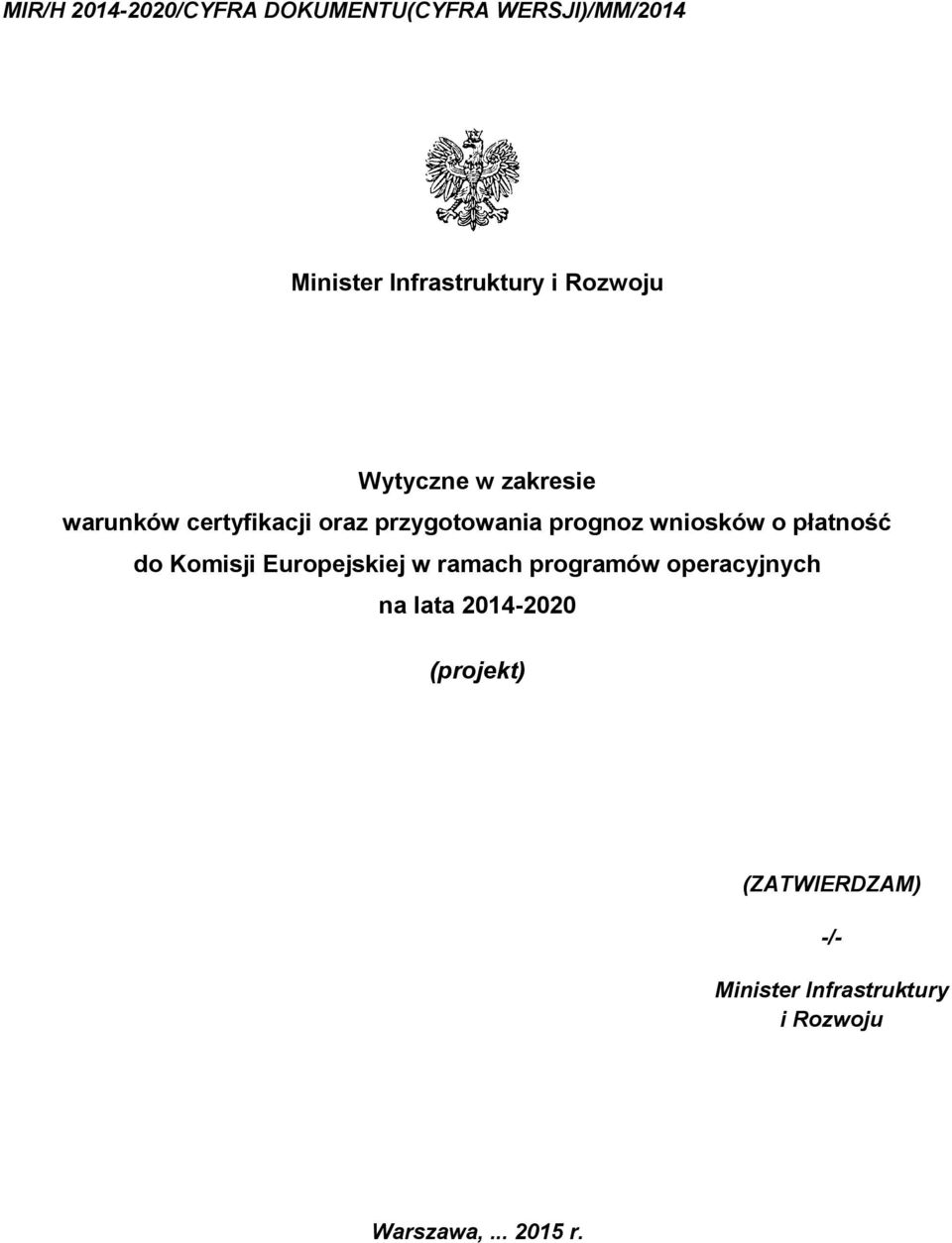 wniosków o płatność do Komisji Europejskiej w ramach programów operacyjnych na lata