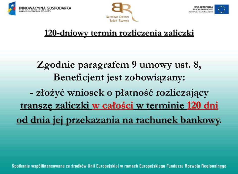 8, Beneficjent jest zobowiązany: - złożyć wniosek o