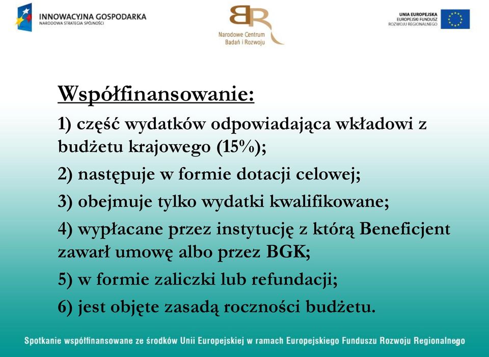 kwalifikowane; 4) wypłacane przez instytucję z którą Beneficjent zawarł umowę