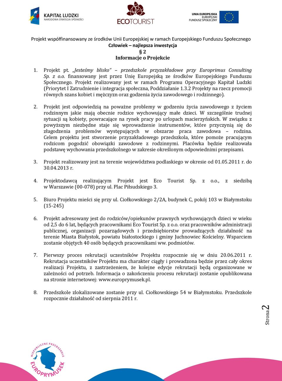 2 Projekty na rzecz promocji równych szans kobiet i mężczyzn oraz godzenia życia zawodowego i rodzinnego). 2.