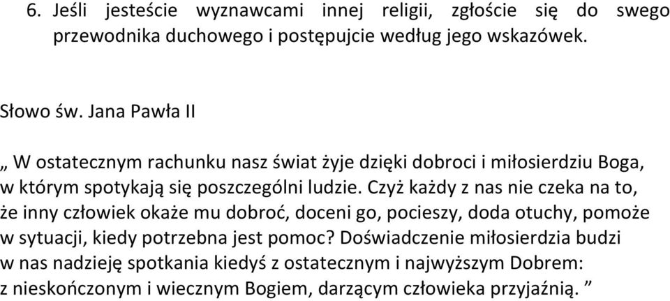czyżkażdyznasnieczekanato, żeinnyczłowiekokażemudobroć,docenigo,pocieszy,dodaotuchy,pomoże wsytuacji,kiedypotrzebnajestpomoc?