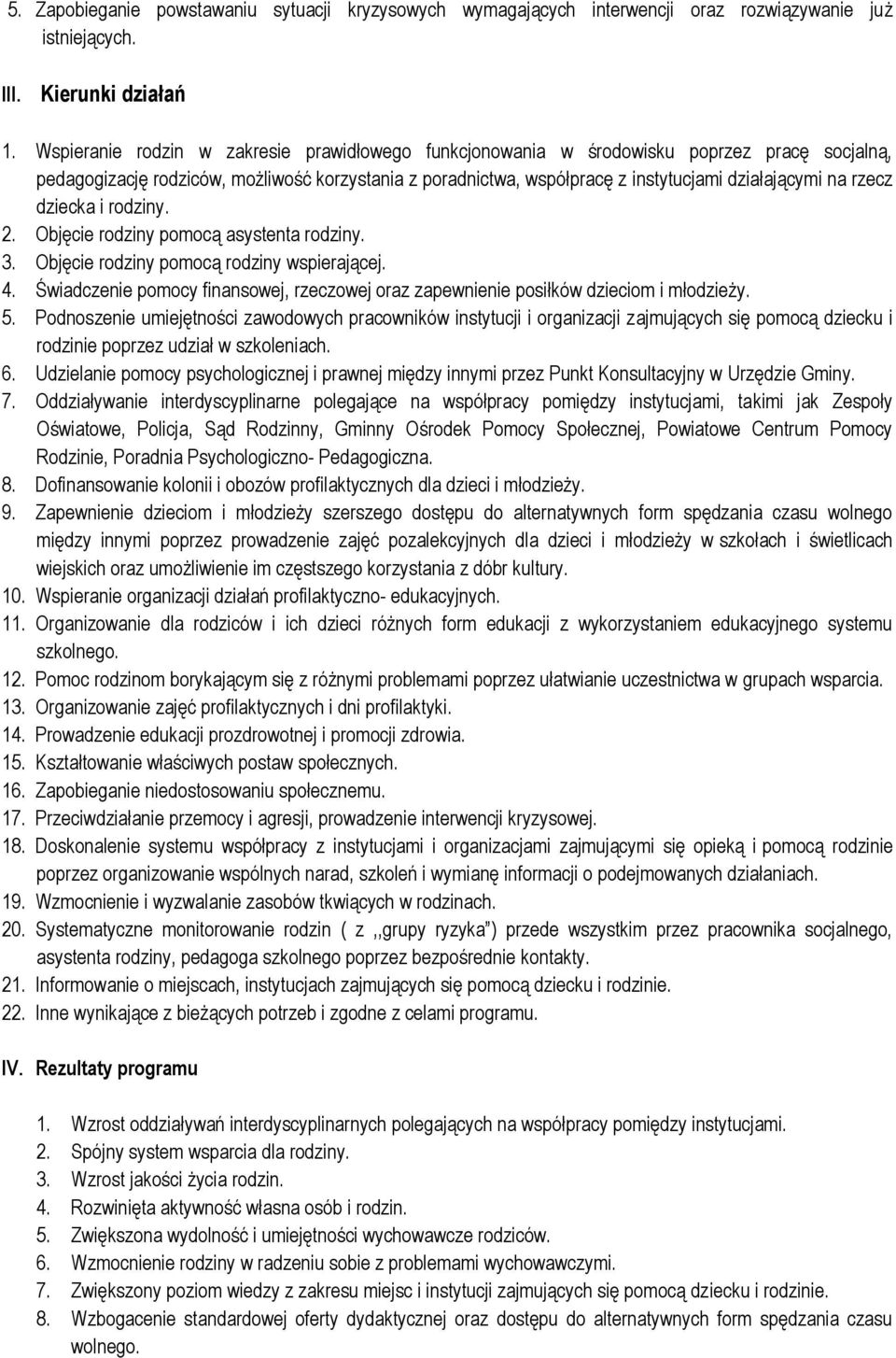 rzecz dziecka i rodziny. 2. Objęcie rodziny pomocą asystenta rodziny. 3. Objęcie rodziny pomocą rodziny wspierającej. 4.
