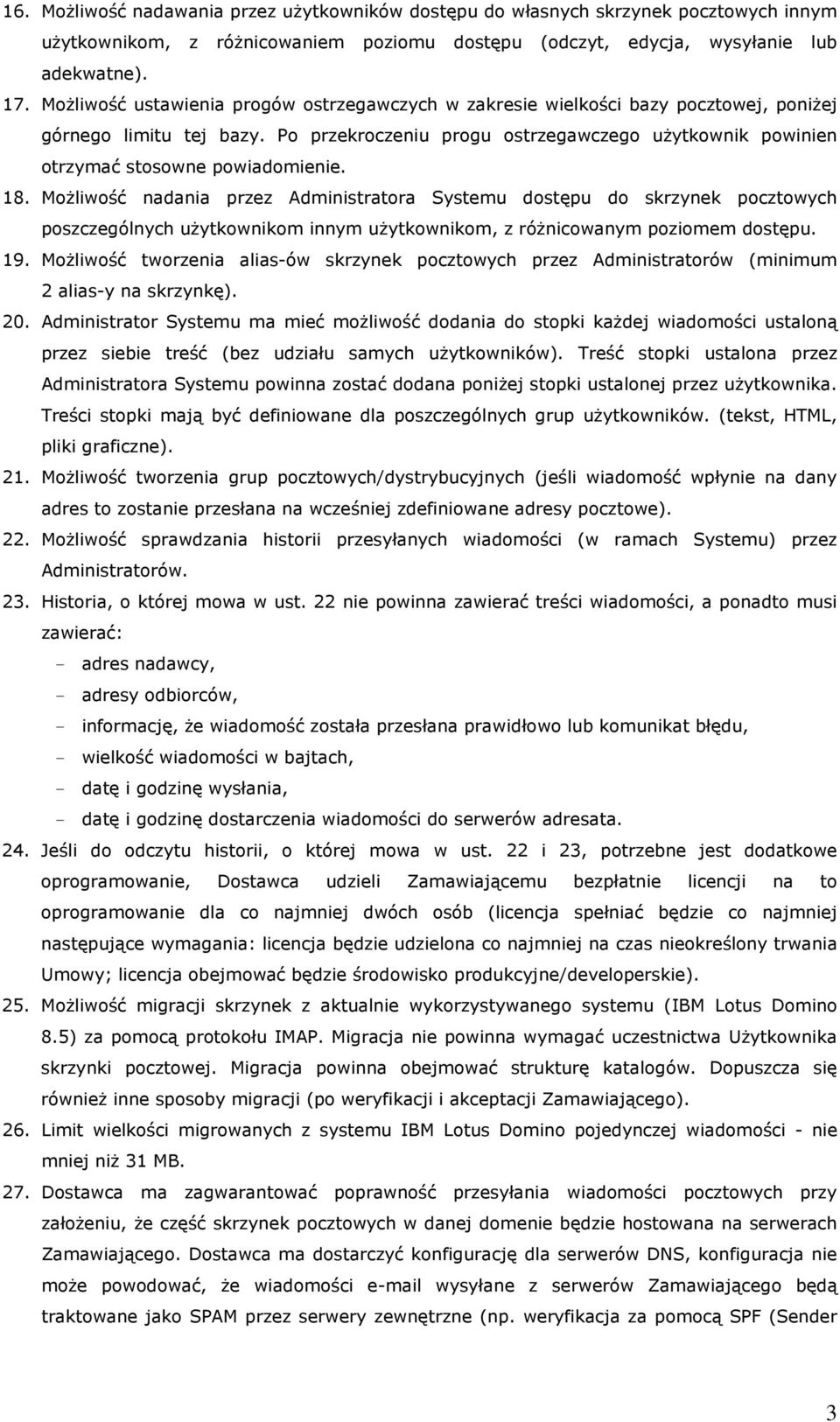 Po przekroczeniu progu ostrzegawczego użytkownik powinien otrzymać stosowne powiadomienie. 18.