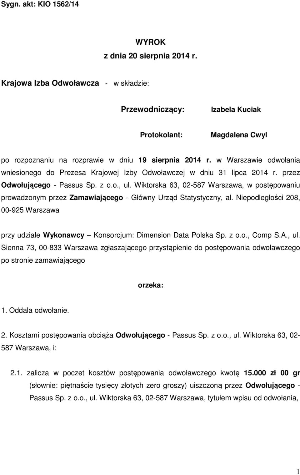 w Warszawie odwołania wniesionego do Prezesa Krajowej Izby Odwoławczej w dniu 31 lipca 2014 r. przez Odwołującego - Passus Sp. z o.o., ul.
