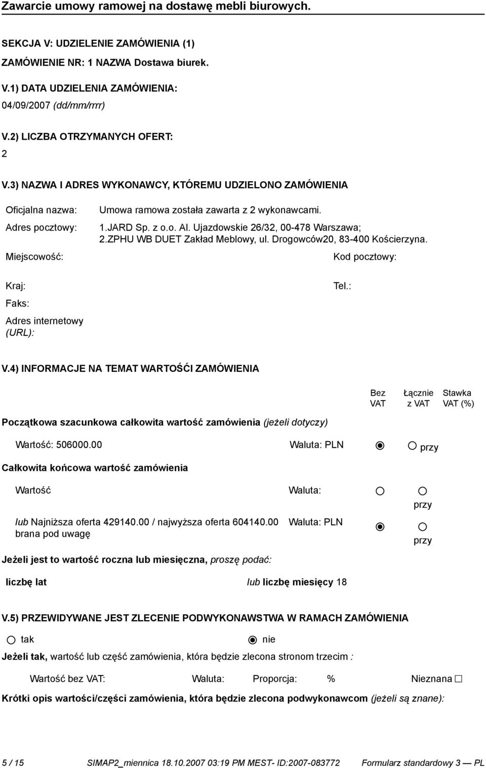 Drogowców20, 83-400 Kościerzyna. Miejscowość: Kod pocztowy: Kraj: Tel.: Adres internetowy V.