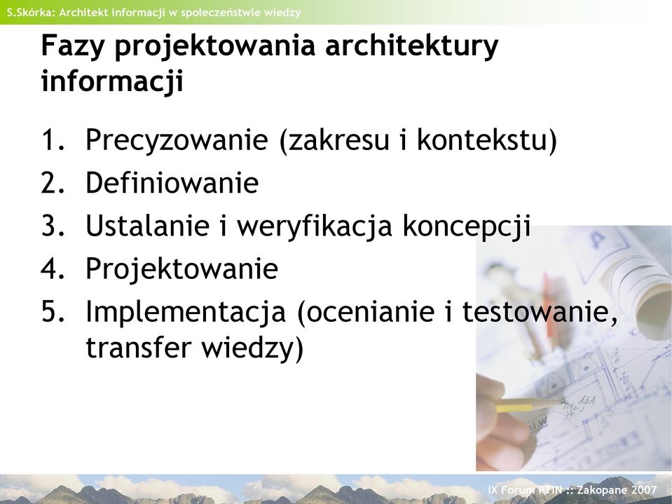 Ustalanie i weryfikacja koncepcji 4. Projektowanie 5.