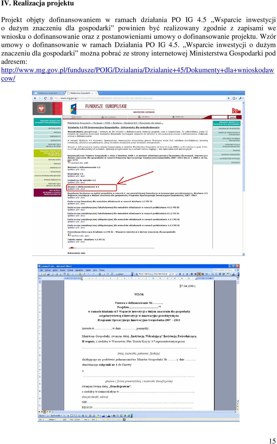 postanowieniami umowy o dofinansowanie projektu. Wzór umowy o dofinansowanie w ramach Działania PO IG 4.5.