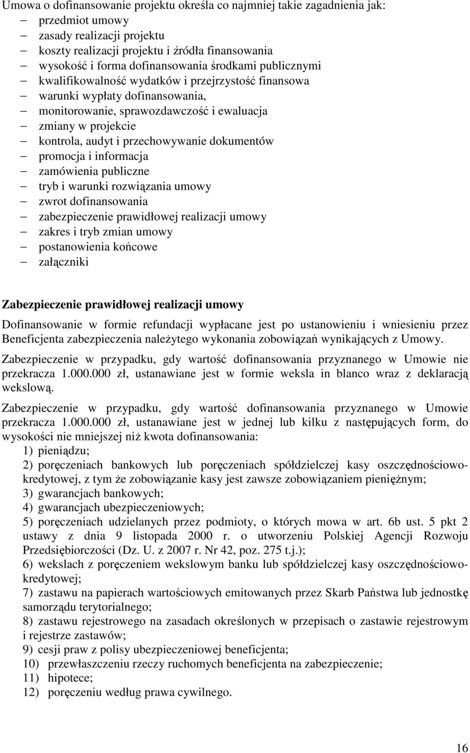 dokumentów promocja i informacja zamówienia publiczne tryb i warunki rozwiązania umowy zwrot dofinansowania zabezpieczenie prawidłowej realizacji umowy zakres i tryb zmian umowy postanowienia końcowe