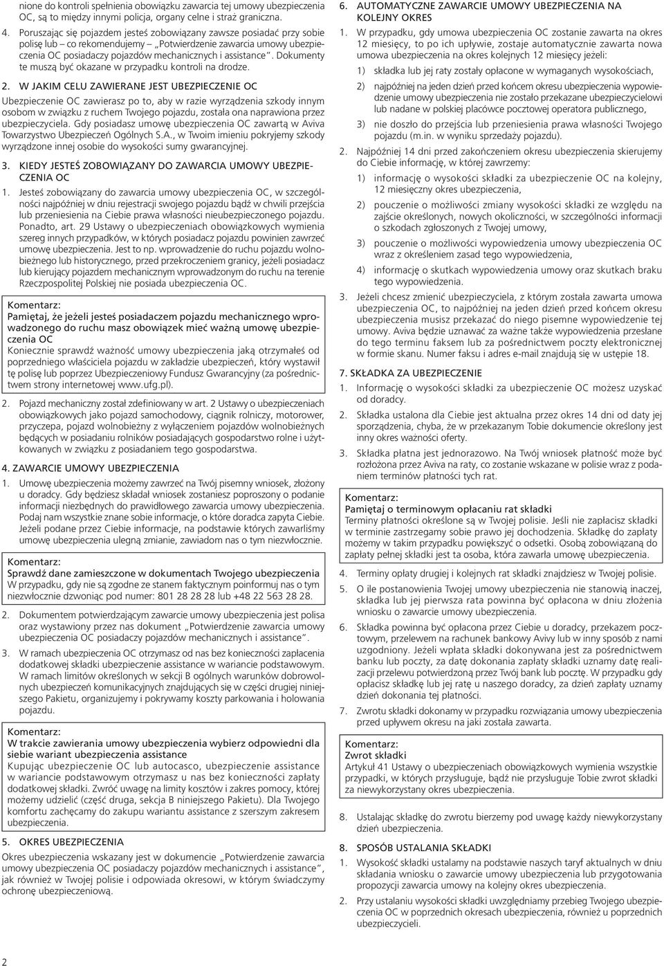 Dokumenty te muszą być okazane w przypadku kontroli na drodze. 2.