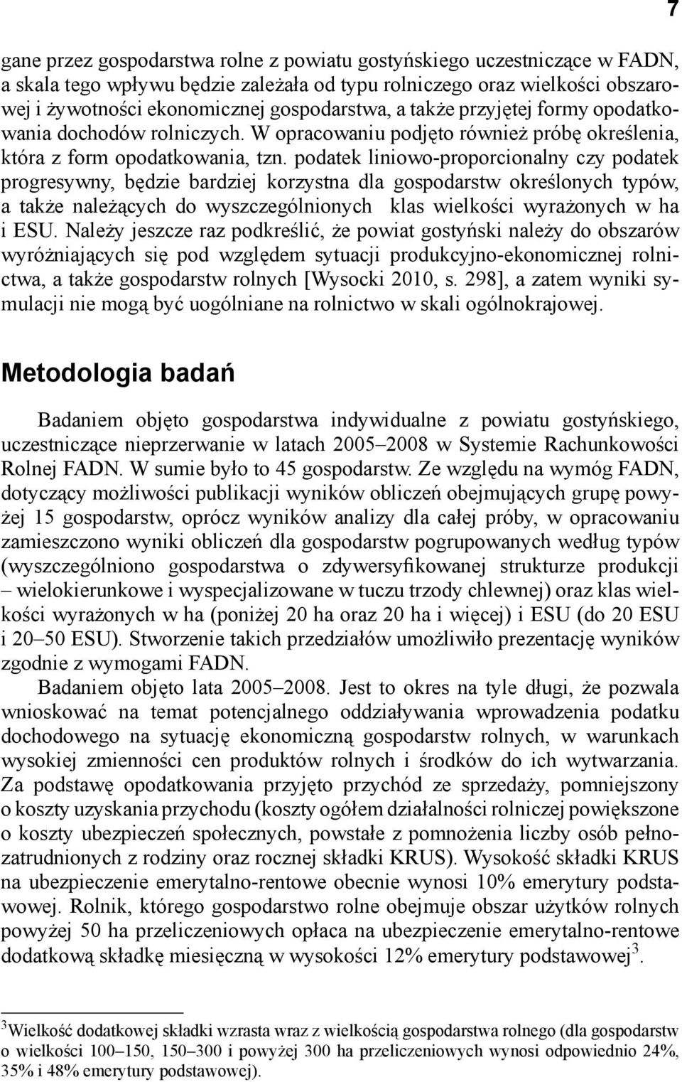 liniowo-proporcionalny czy progresywny, będzie bardziej korzystna dla gospodarstw określonych typów, a także należących do wyszczególnionych klas wielkości wyrażonych w ha i ESU.