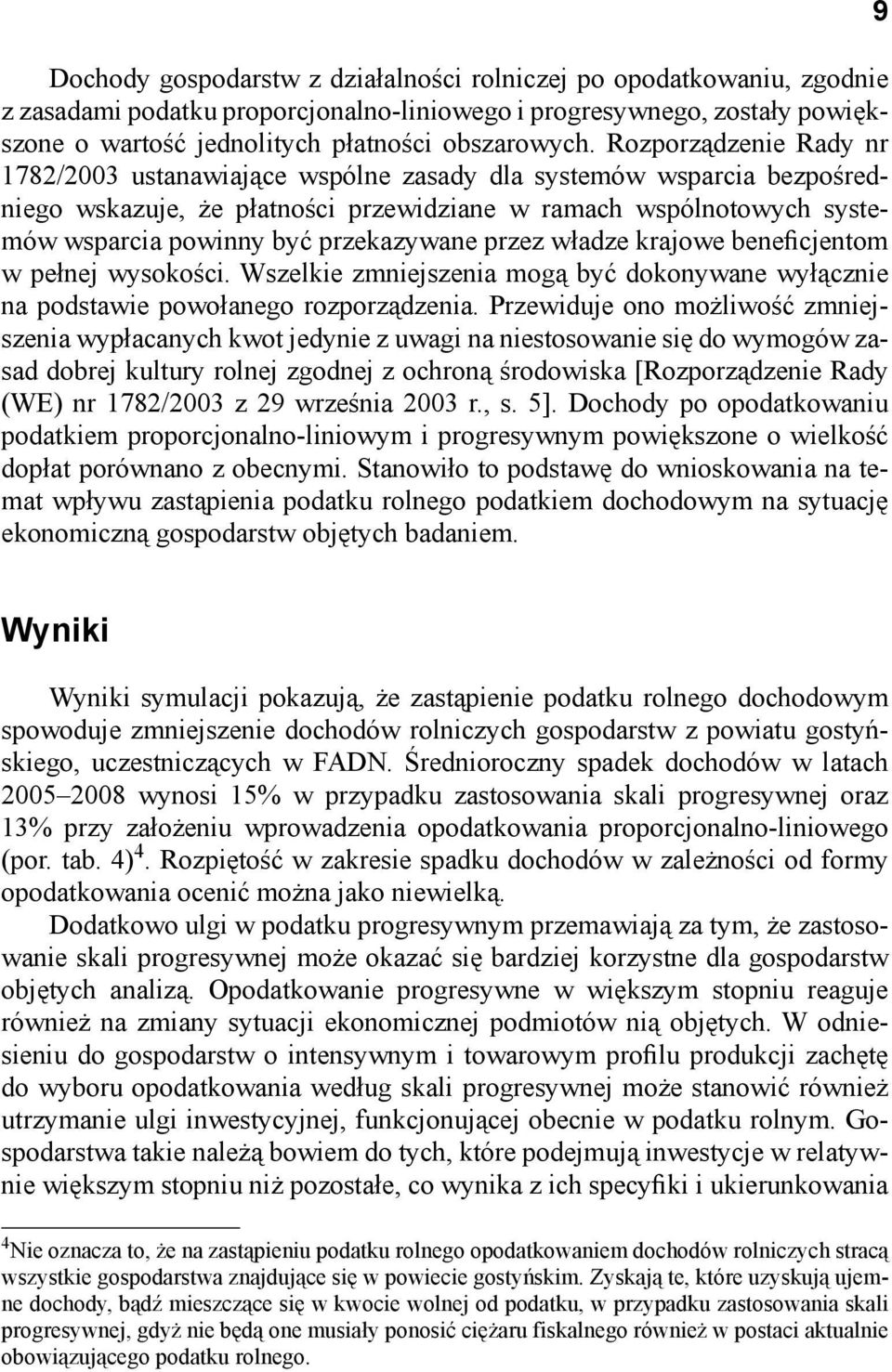 przekazywane przez władze krajowe beneficjentom w pełnej wysokości. Wszelkie zmniejszenia mogą być dokonywane wyłącznie na podstawie powołanego rozporządzenia.