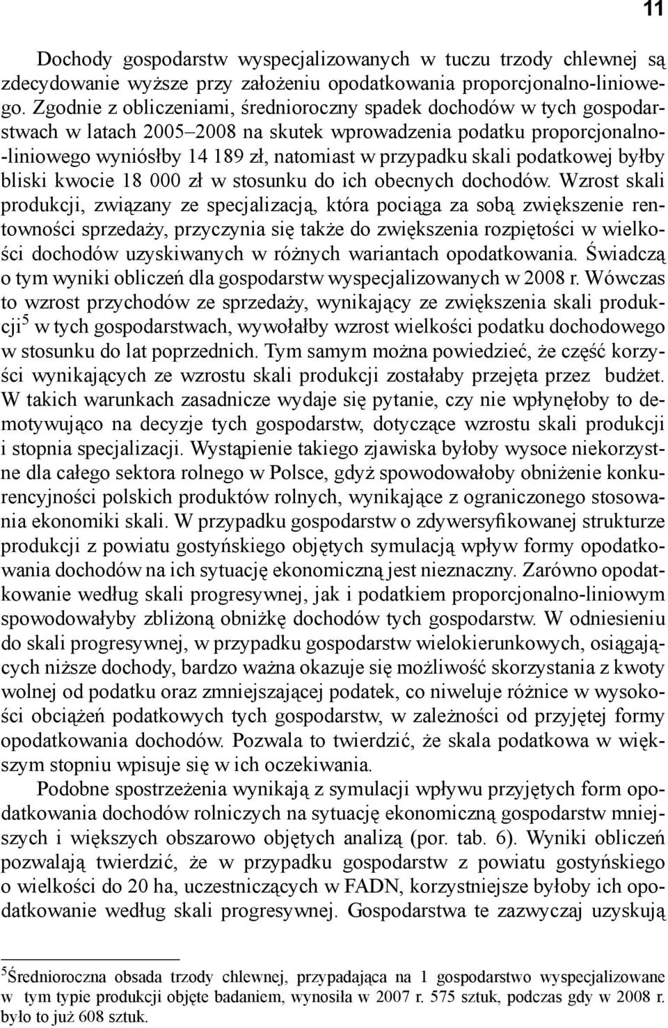 skali podatkowej byłby bliski kwocie 18 000 zł w stosunku do ich obecnych dochodów.