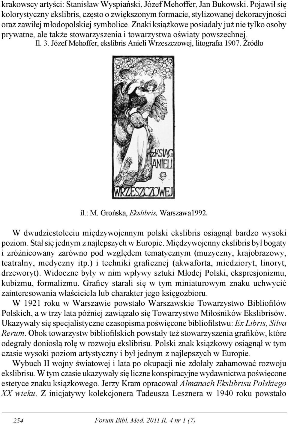 Znaki książkowe posiadały już nie tylko osoby prywatne, ale także stowarzyszenia i towarzystwa oświaty powszechnej. Il. 3. Józef Mehoffer, ekslibris Anieli Wrzeszczowej, litografia 1907. Źródło il.