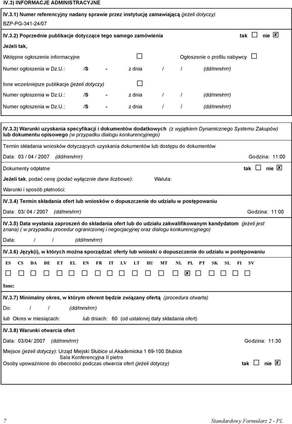 3) Warunki uzyskania specyfikacji i dokumentów dodatkowych (z wyjątkiem Dynamicznego Systemu Zakupów) lub dokumentu opisowego (w przypadku dialogu konkurencyjnego) Termin składania wniosków