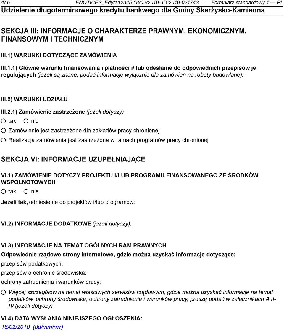 2) WARUNKI UDZIAŁU III.2.1) Zamówie zastrzeżone (jeżeli dotyczy) Zamówie jest zastrzeżone dla zakładów pracy chronionej Realizacja zamówienia jest zastrzeżona w ramach programów pracy chronionej