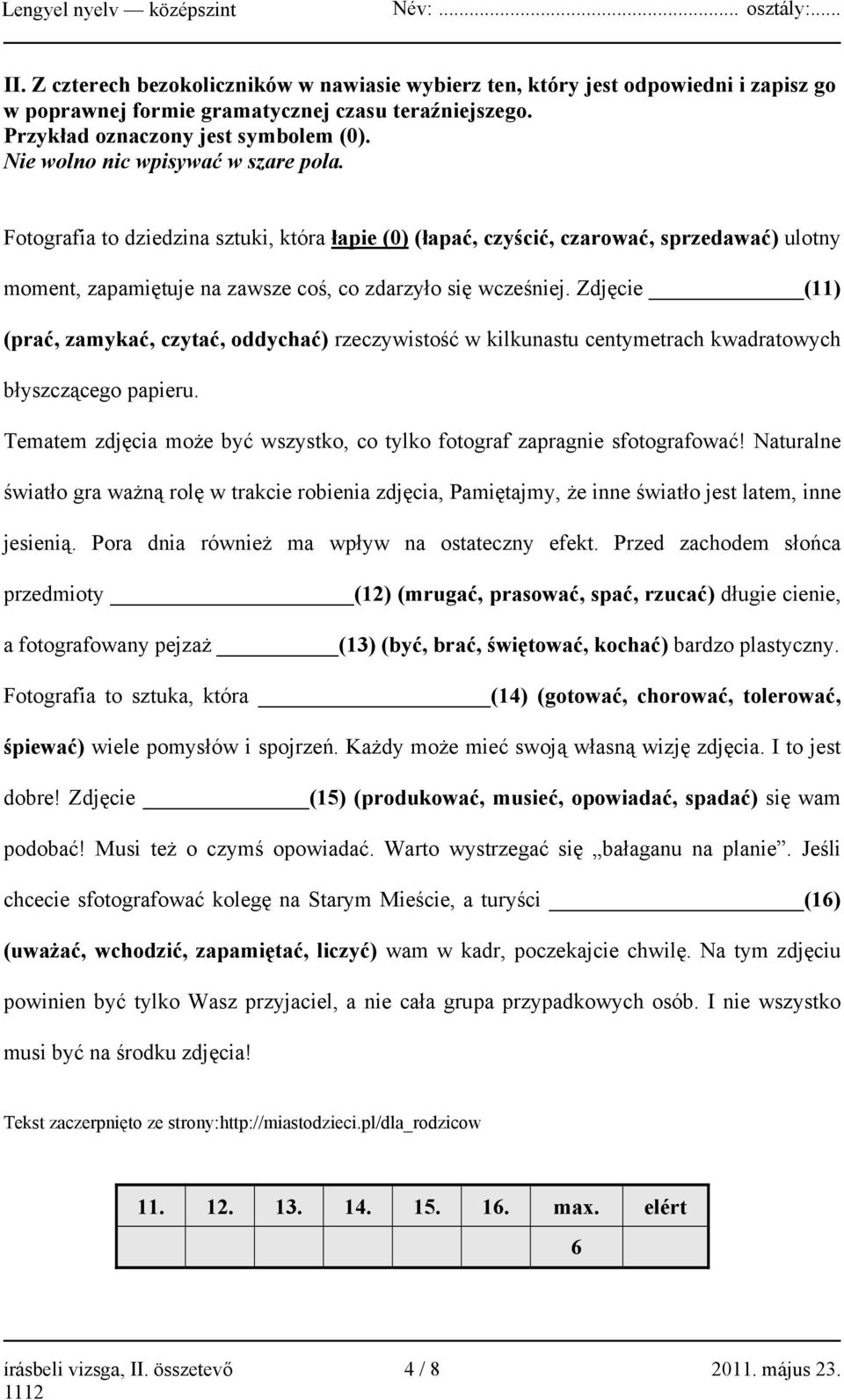Zdjęcie (11) (prać, zamykać, czytać, oddychać) rzeczywistość w kilkunastu centymetrach kwadratowych błyszczącego papieru. Tematem zdjęcia może być wszystko, co tylko fotograf zapragnie sfotografować!