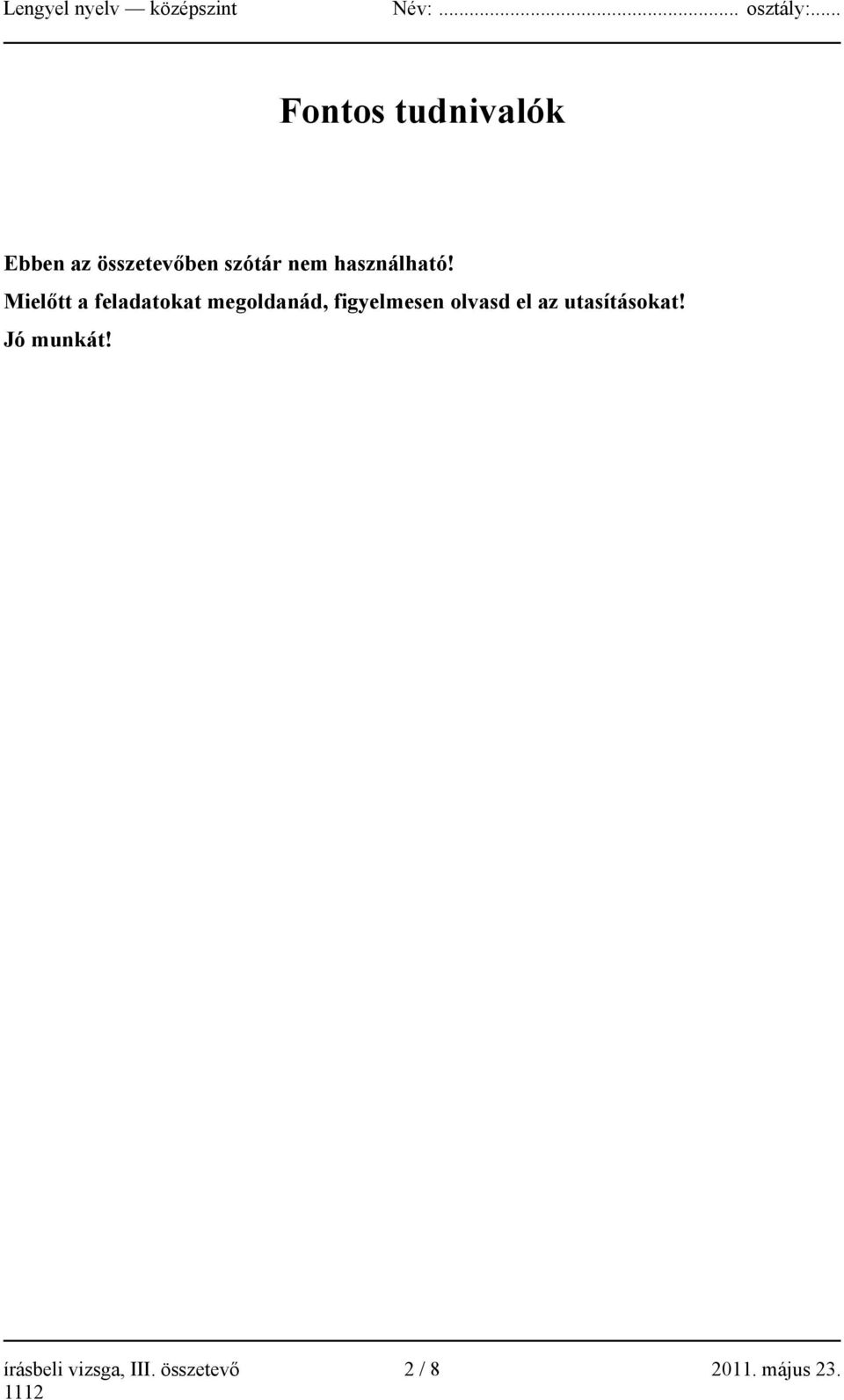 Mielőtt a feladatokat megoldanád, figyelmesen