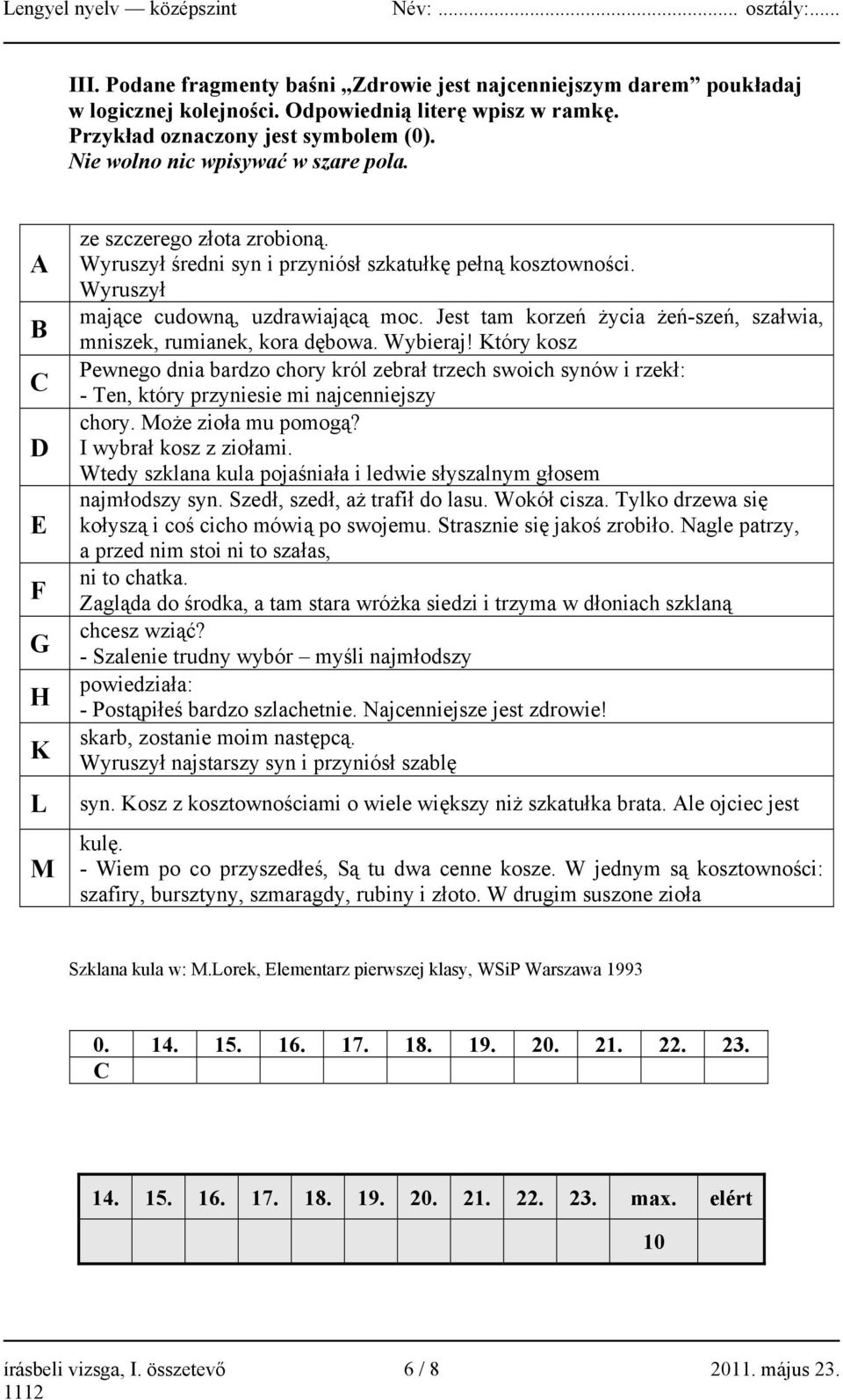 Jest tam korzeń życia żeń-szeń, szałwia, mniszek, rumianek, kora dębowa. Wybieraj!