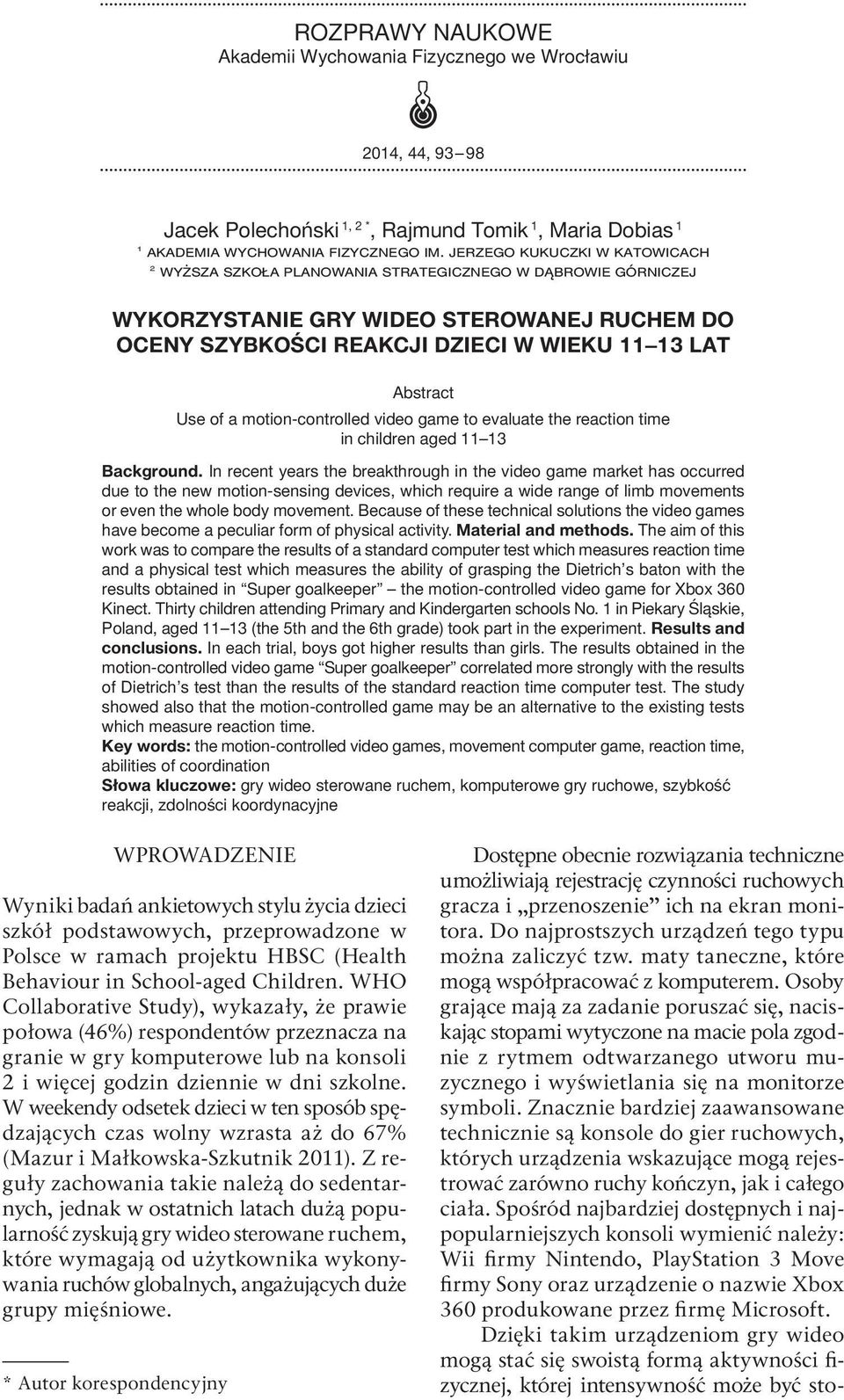 of a motion-controlled video game to evaluate the reaction time in children aged 11 13 Background.