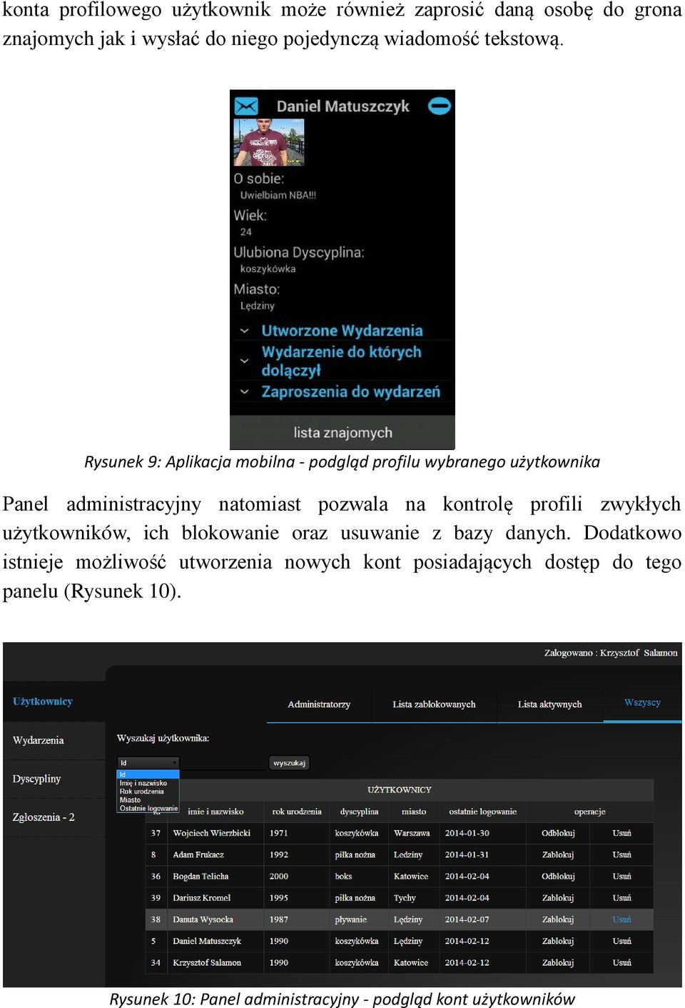 Rysunek 9: Aplikacja mobilna - podgląd profilu wybranego użytkownika Panel administracyjny natomiast pozwala na kontrolę