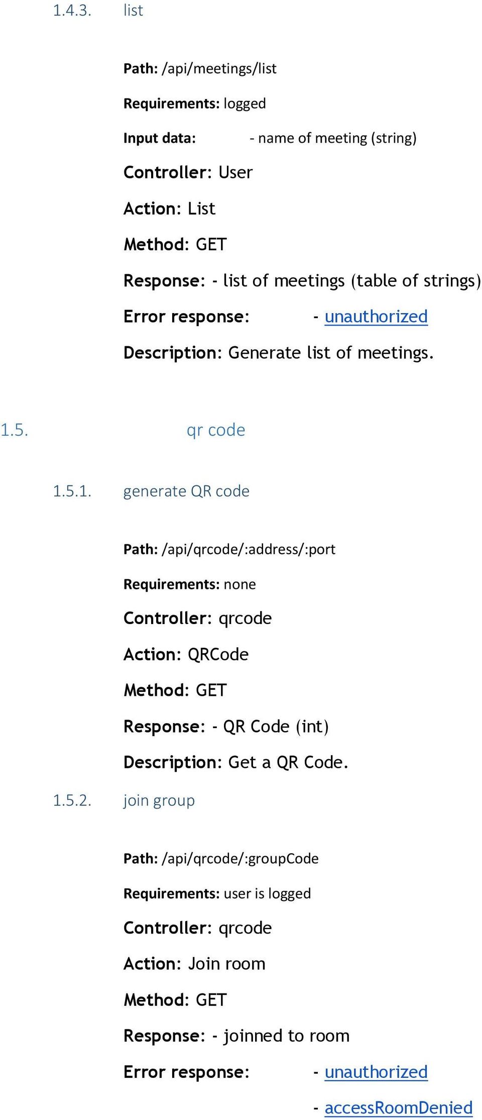 (table of strings) Error response: - unauthorized Description: Generate list of meetings. 1.