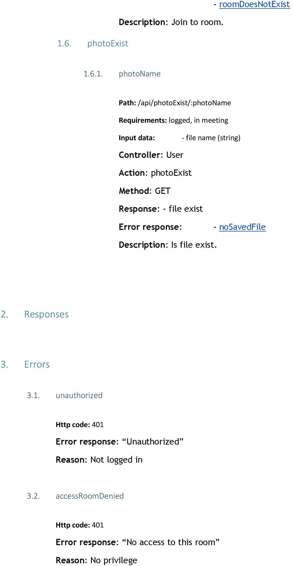 Response: - file exist Error response: - nosavedfile Description: Is file exist. 2. Responses 3. Errors 3.1.