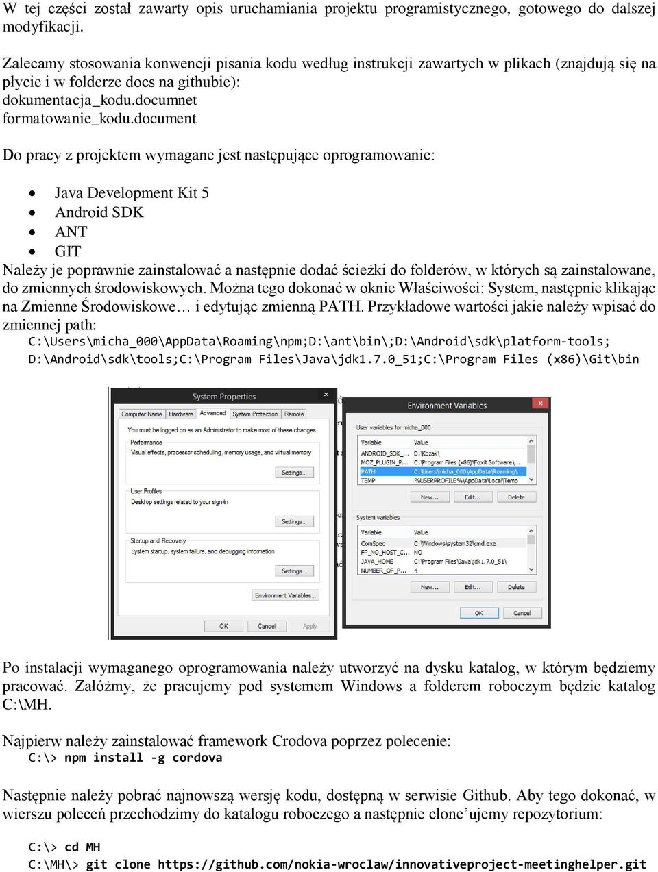 document Do pracy z projektem wymagane jest następujące oprogramowanie: Java Development Kit 5 Android SDK ANT GIT Należy je poprawnie zainstalować a następnie dodać ścieżki do folderów, w których są