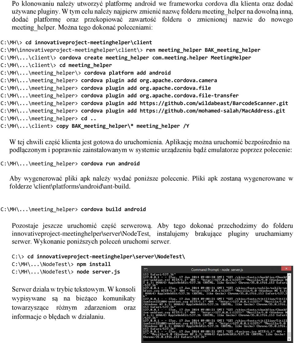 Można tego dokonać poleceniami: C:\MH\> cd innovativeproject-meetinghelper\client C:\MH\innovativeproject-meetinghelper\client\> ren meeting_helper BAK_meeting_helper C:\MH\.