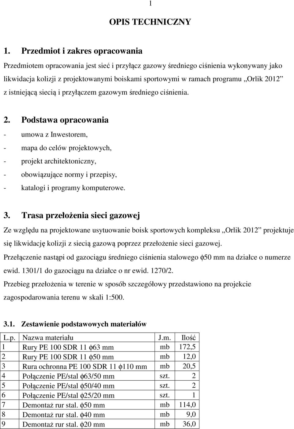 2012 z istniejącą siecią i przyłączem gazowym średniego ciśnienia. 2.