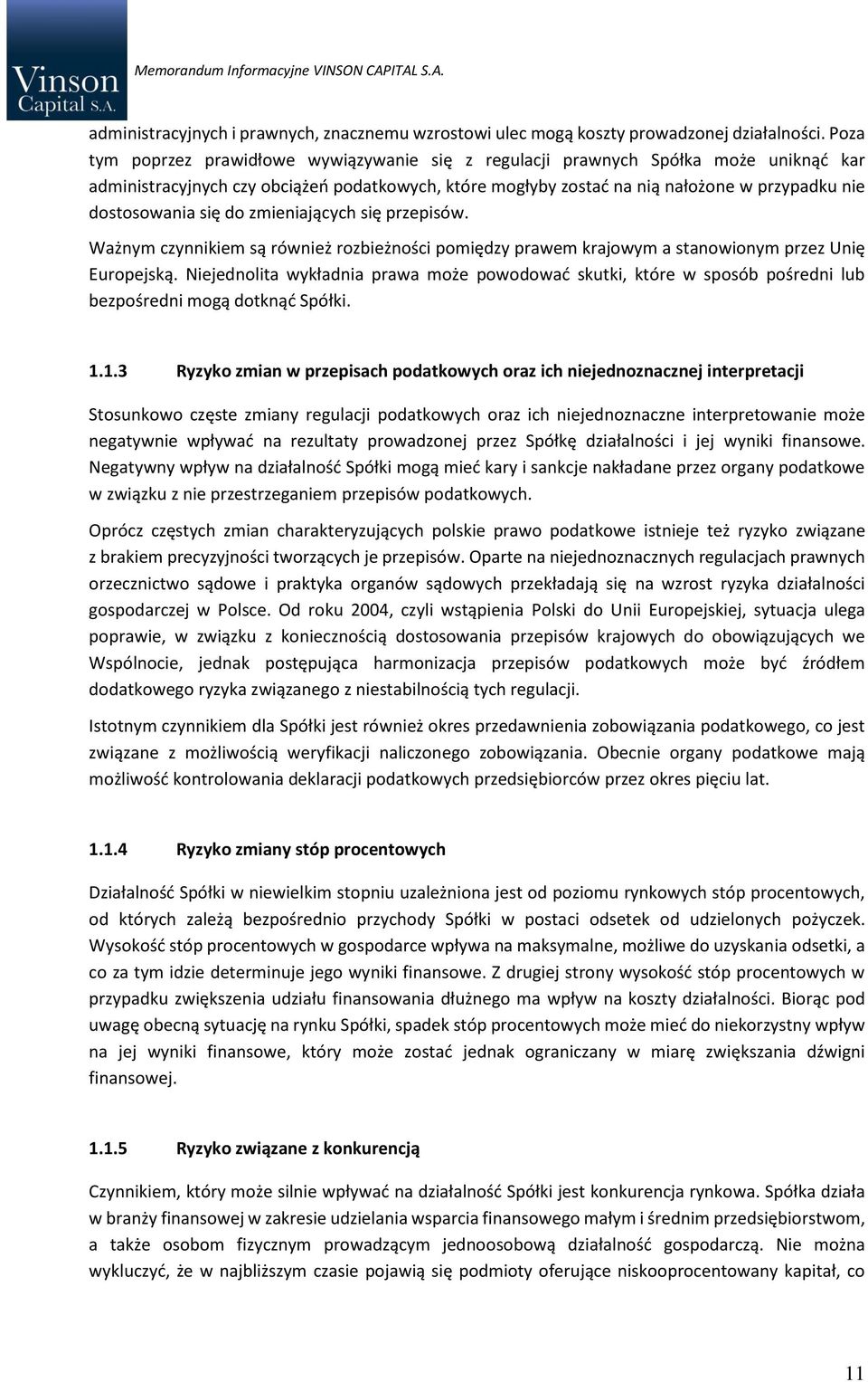 się do zmieniających się przepisów. Ważnym czynnikiem są również rozbieżności pomiędzy prawem krajowym a stanowionym przez Unię Europejską.