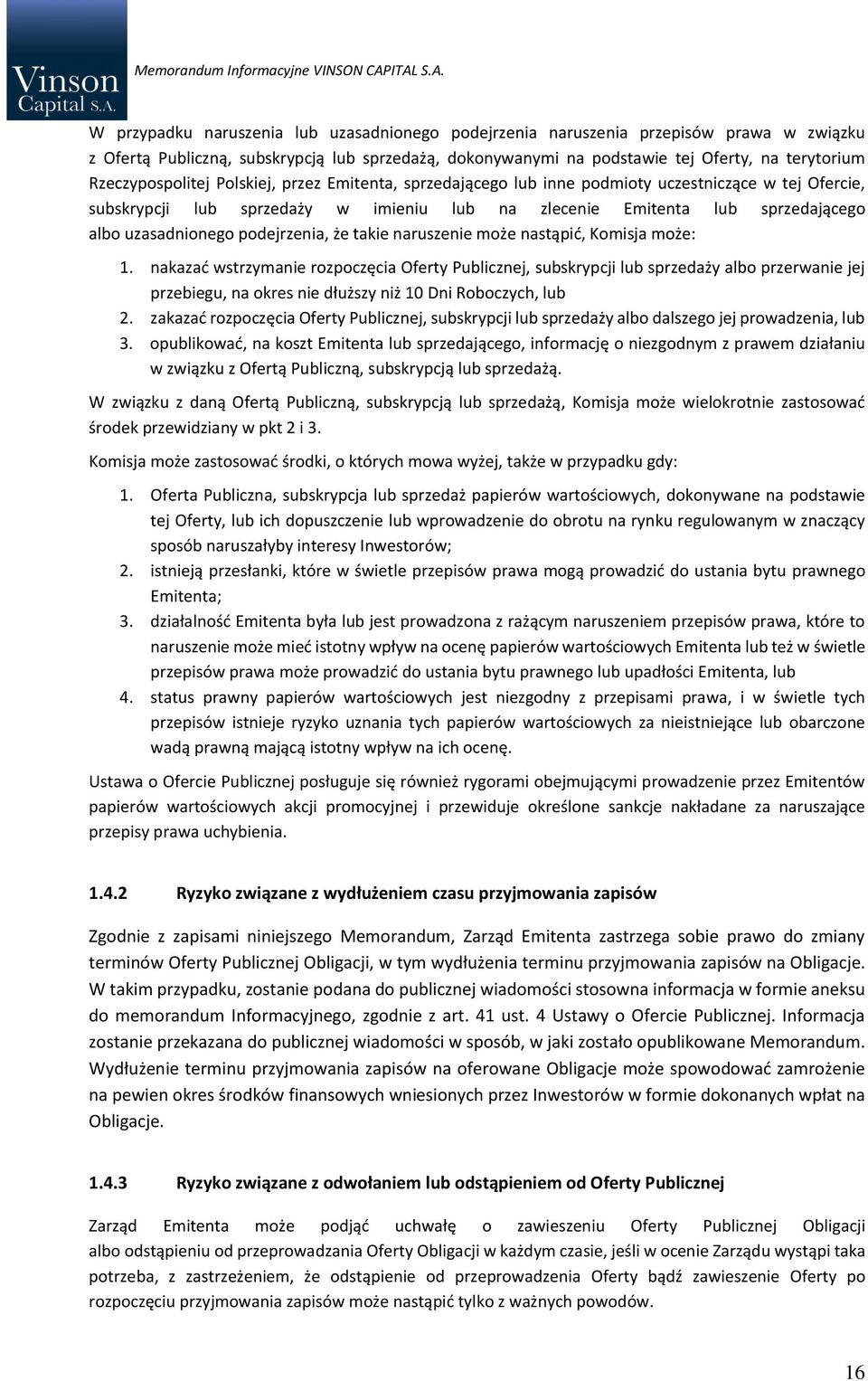 uzasadnionego podejrzenia, że takie naruszenie może nastąpić, Komisja może: 1.
