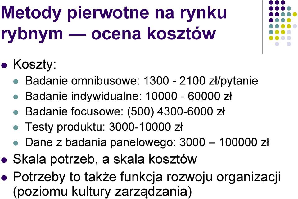 Testy produktu: 3000-10000 zł Dane z badania panelowego: 3000 100000 zł Skala potrzeb,