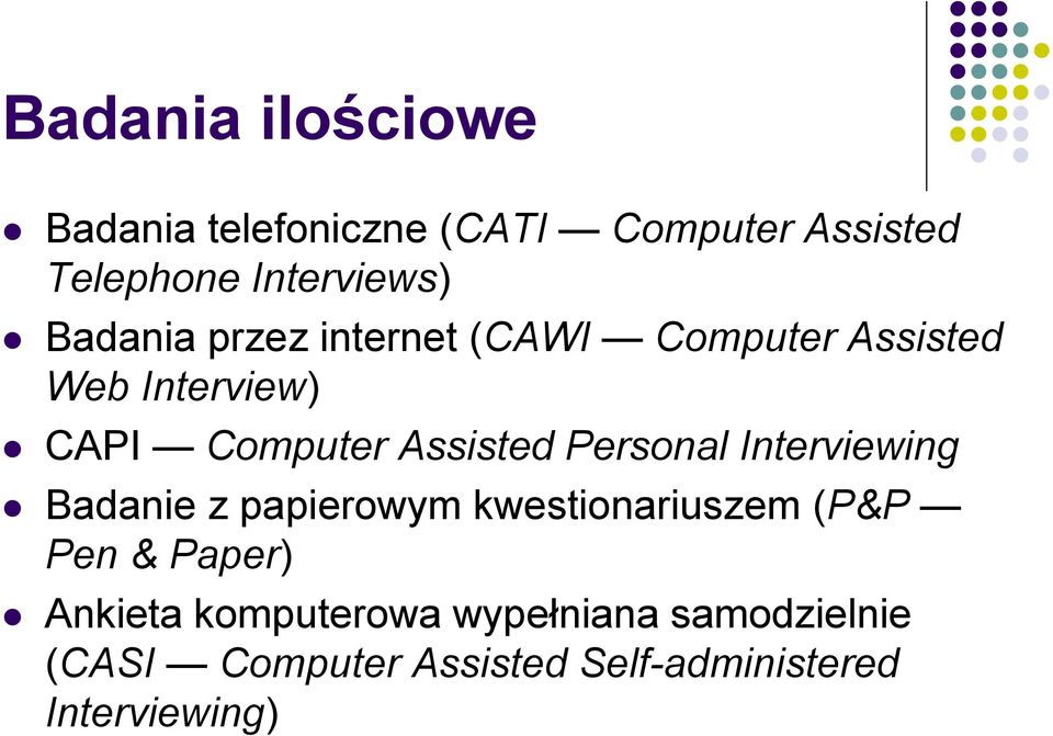 Personal Interviewing Badanie z papierowym kwestionariuszem (P&P Pen & Paper) Ankieta