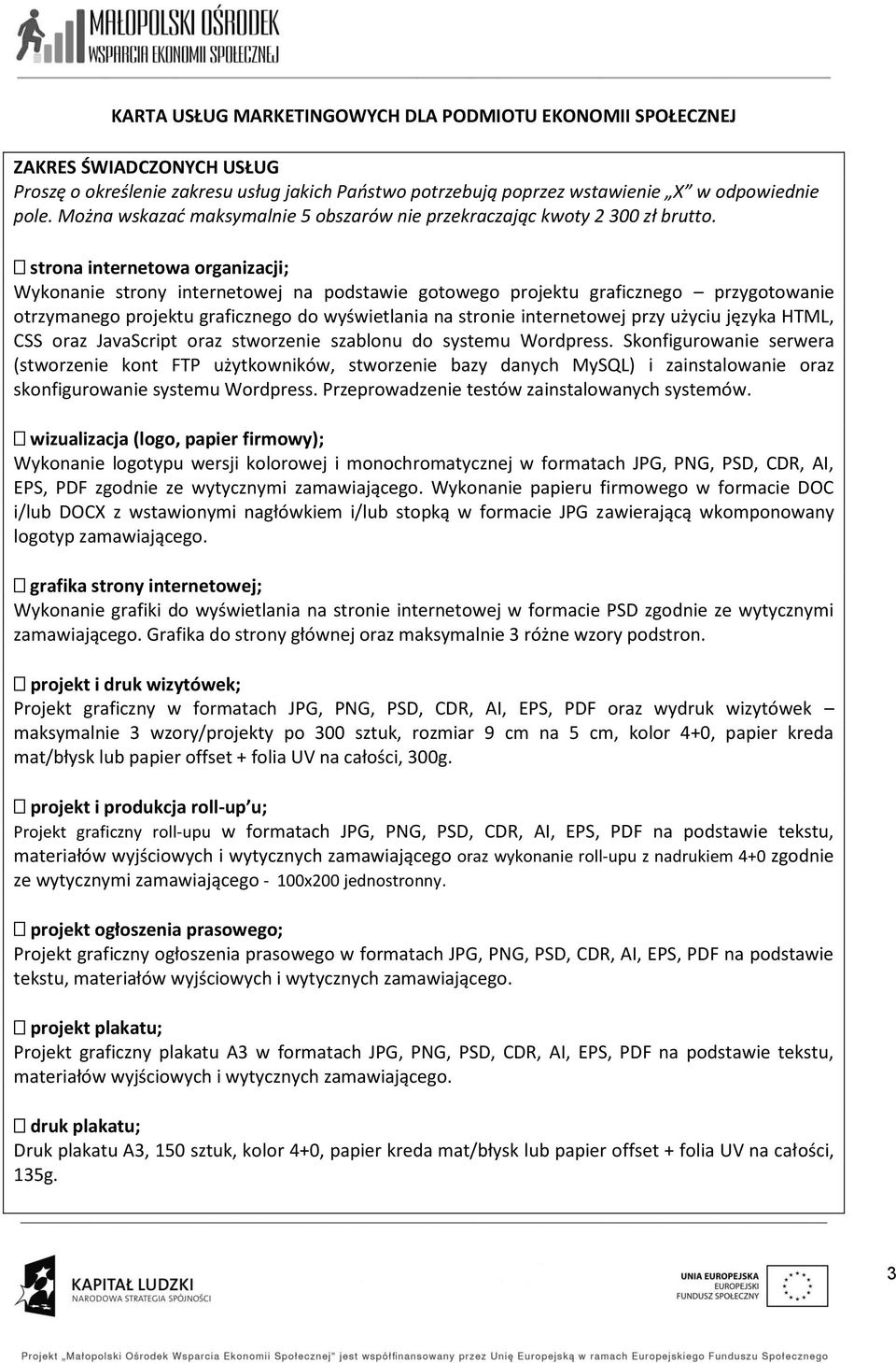 strona internetowa organizacji; Wykonanie strony internetowej na podstawie gotowego projektu graficznego przygotowanie otrzymanego projektu graficznego do wyświetlania na stronie internetowej przy