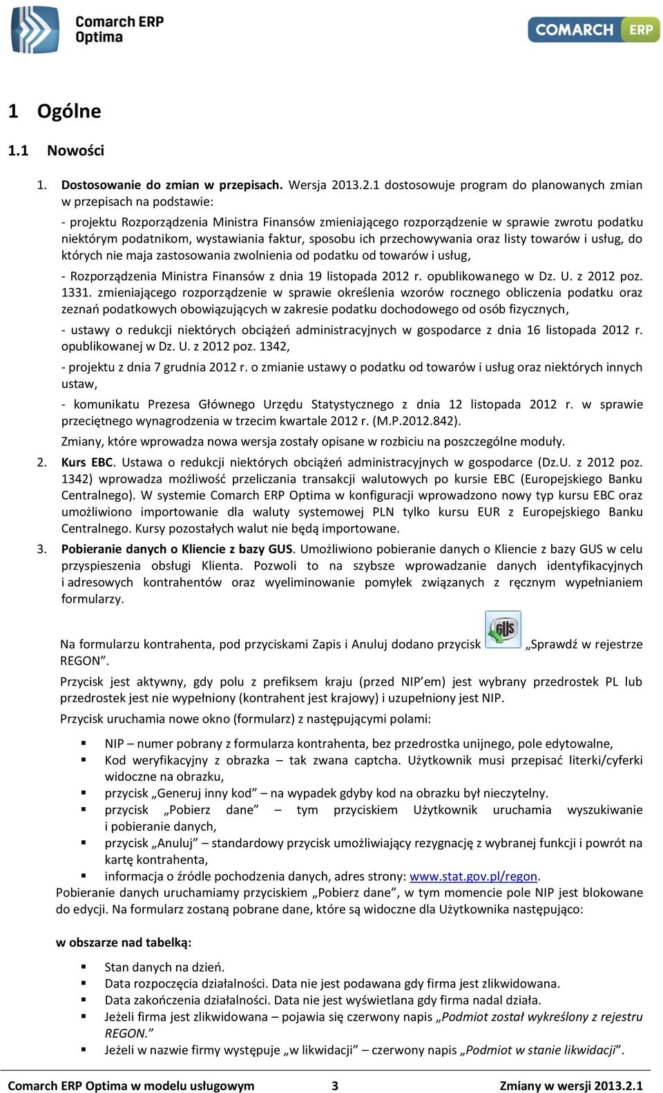 wystawiania faktur, sposobu ich przechowywania oraz listy towarów i usług, do których nie maja zastosowania zwolnienia od podatku od towarów i usług, - Rozporządzenia Ministra Finansów z dnia 19