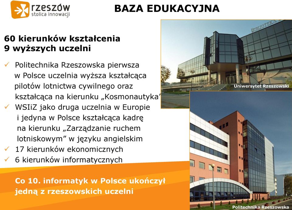 w Polsce kształcąca kadrę na kierunku Zarządzanie ruchem lotniskowym w języku angielskim 17 kierunków ekonomicznych 6