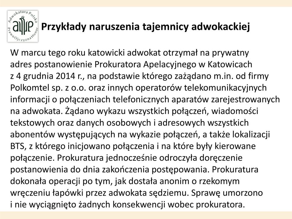Żądano wykazu wszystkich połączeń, wiadomości tekstowych oraz danych osobowych i adresowych wszystkich abonentów występujących na wykazie połączeń, a także lokalizacji BTS, z którego inicjowano
