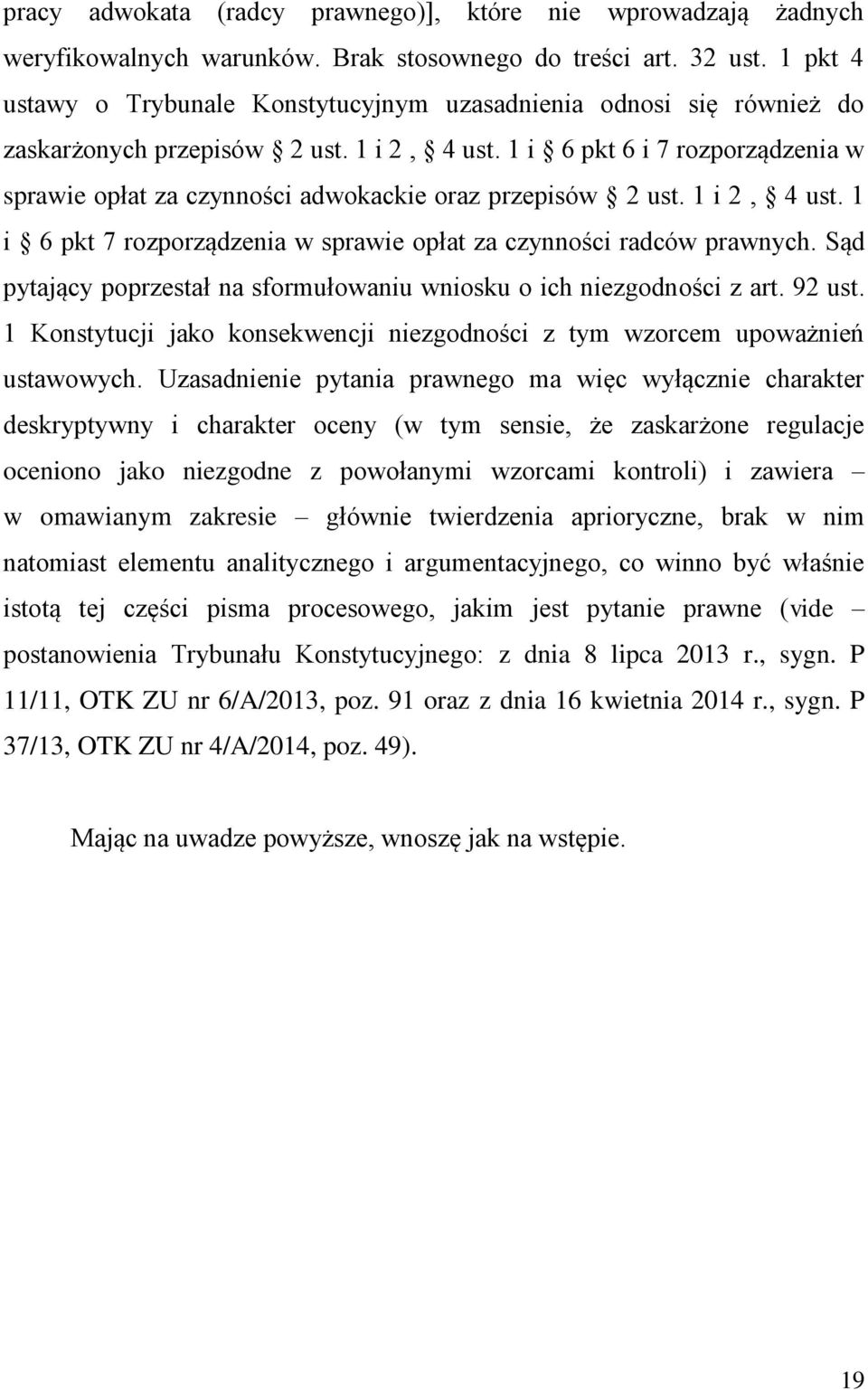 1 i 6 pkt 6 i 7 rozporządzenia w sprawie opłat za czynności adwokackie oraz przepisów 2 ust. 1 i 2, 4 ust. 1 i 6 pkt 7 rozporządzenia w sprawie opłat za czynności radców prawnych.