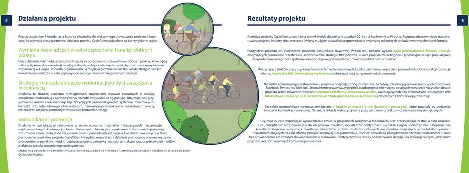praktyk, które będą wykorzystywane do prezentacji i analizy dobrych praktyk związanych z polityką rowerową i zarządzaniem mobilnością w Europie.