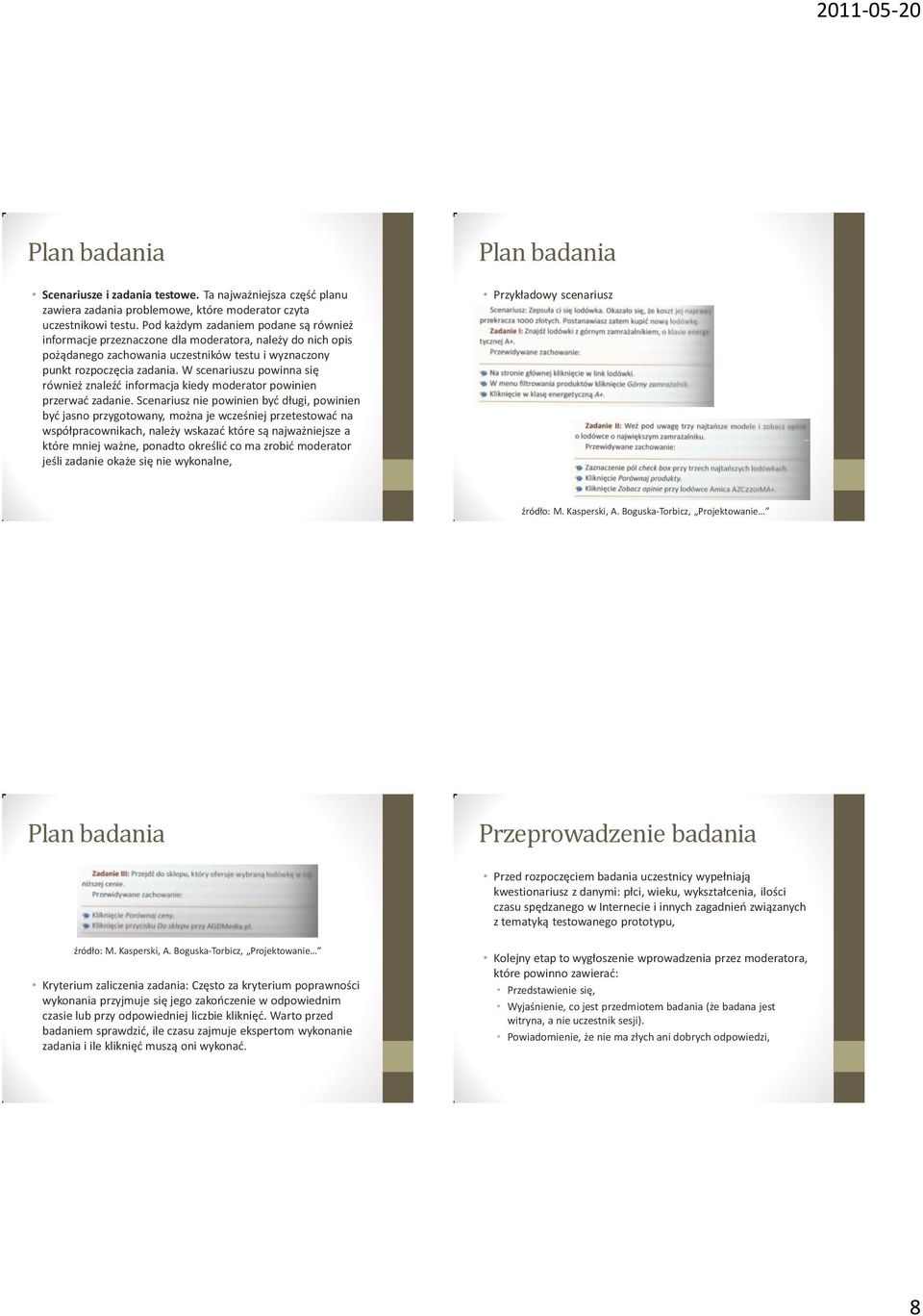 W scenariuszu powinna się również znaleźd informacja kiedy moderator powinien przerwad zadanie.
