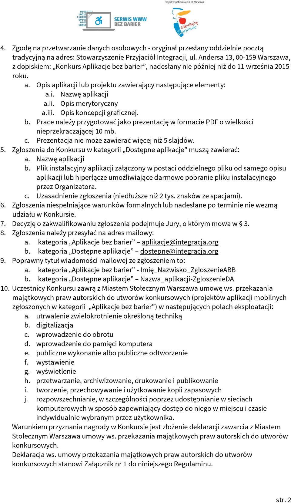 ii. Opis merytoryczny a.iii. Opis koncepcji graficznej. b. Prace należy przygotować jako prezentację w formacie PDF o wielkości nieprzekraczającej 10 mb. c.