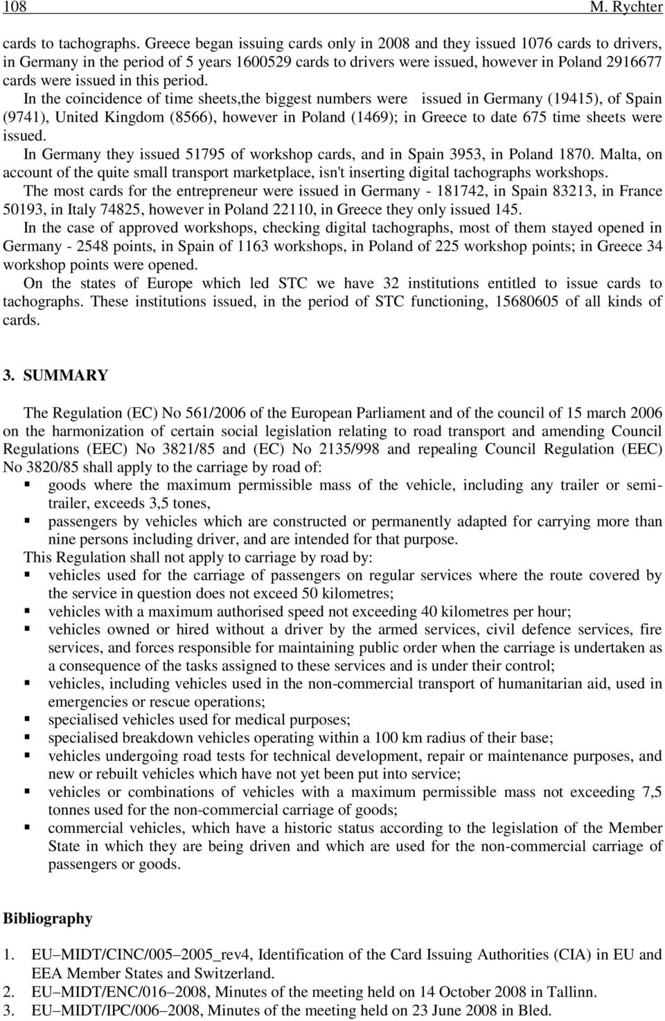 In the coincidence of time sheets,the biggest numbers were issued in (19415), of (9741), United Kingdom (8566), however in (1469); in to date 675 time sheets were issued.